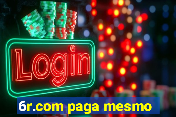 6r.com paga mesmo